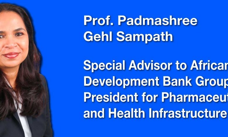 Photo of African Development Bank Group appoints Professor Padmashree Gehl Sampath as Special Advisor on Pharmaceuticals and Health Infrastructure to Dr Akinwumi Adesina |  African Development Bank