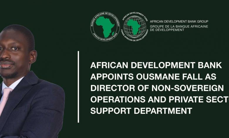 Photo of African Development Bank Appoints Ousmane Fall as Director of Non-Sovereign Operations and Private Sector |  African Development Bank Group