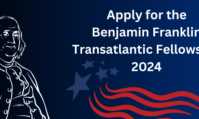 Photo of Apply for the Benjamin Franklin Transatlantic Fellowship!